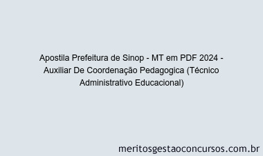 Apostila Concurso Prefeitura de Sinop - MT 2024 PDF - Auxiliar De Coordenação Pedagogica (Técnico Administrativo Educacional)