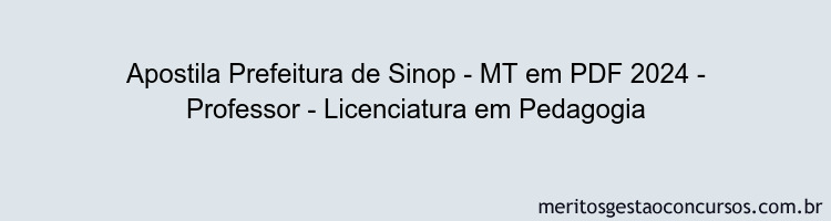 Apostila Concurso Prefeitura de Sinop - MT 2024 PDF - Professor - Licenciatura em Pedagogia