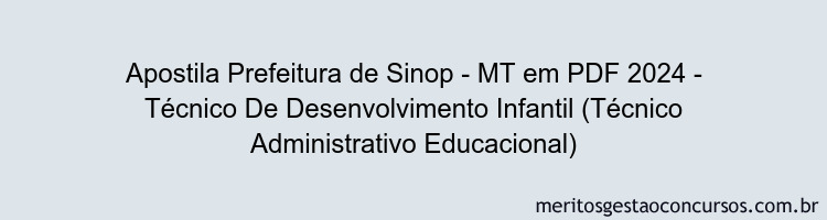 Apostila Concurso Prefeitura de Sinop - MT 2024 PDF - Técnico De Desenvolvimento Infantil (Técnico Administrativo Educacional)