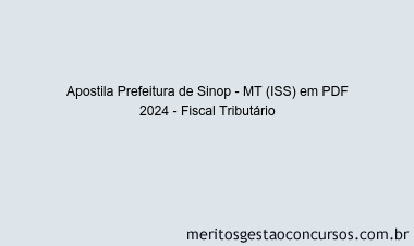 Apostila Concurso Prefeitura de Sinop - MT (ISS) 2024 PDF - Fiscal Tributário