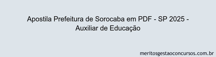 Apostila Concurso Prefeitura de Sorocaba - SP 2025 - Auxiliar de Educação