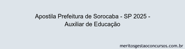 Apostila Concurso Prefeitura de Sorocaba - SP 2025 - Auxiliar de Educação