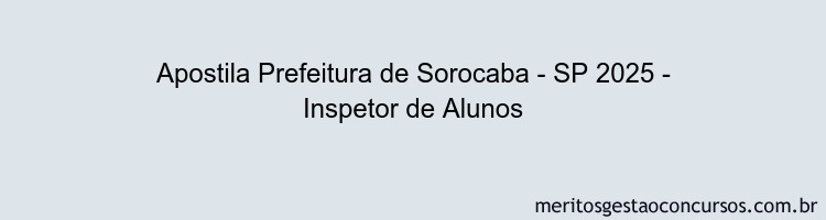 Apostila Concurso Prefeitura de Sorocaba - SP 2025 - Inspetor de Alunos