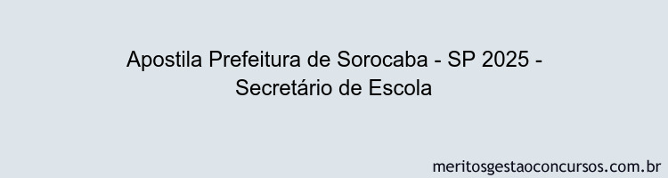 Apostila Concurso Prefeitura de Sorocaba - SP 2025 - Secretário de Escola