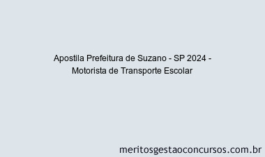 Apostila Concurso Prefeitura de Suzano - SP 2024 Impressa - Motorista de Transporte Escolar