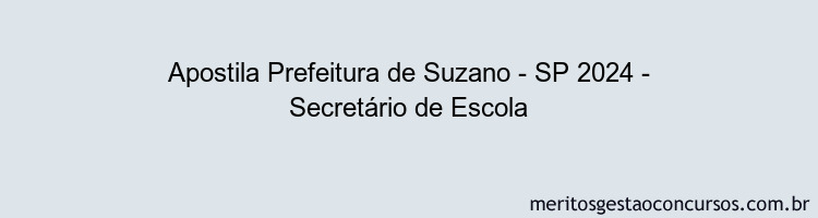 Apostila Concurso Prefeitura de Suzano - SP 2024 Impressa - Secretário de Escola