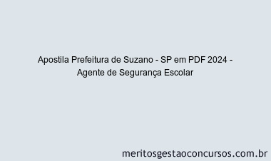 Apostila Concurso Prefeitura de Suzano - SP 2024 PDF - Agente de Segurança Escolar
