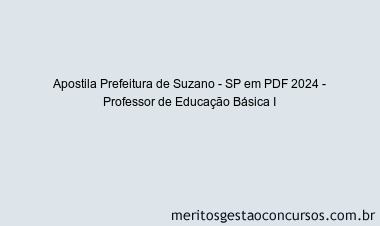 Apostila Concurso Prefeitura de Suzano - SP 2024 PDF - Professor de Educação Básica I