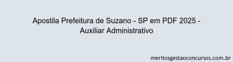 Apostila Concurso Prefeitura de Suzano - SP 2025 - Auxiliar Administrativo