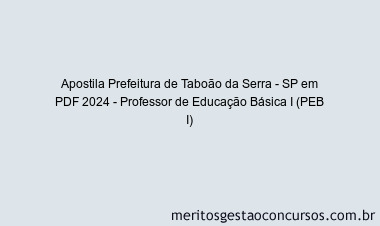 Apostila Concurso Prefeitura de Taboão da Serra - SP 2024 PDF - Professor de Educação Básica I (PEB I)