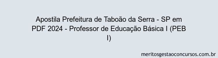 Apostila Concurso Prefeitura de Taboão da Serra - SP 2024 PDF - Professor de Educação Básica I (PEB I)