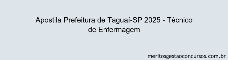 Apostila Concurso Prefeitura de Taguaí-SP 2025 - Técnico de Enfermagem