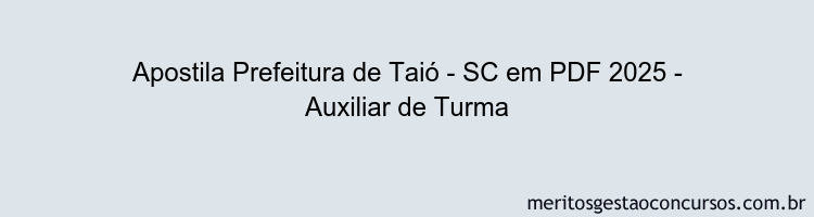 Apostila Concurso Prefeitura de Taió - SC 2025 - Auxiliar de Turma