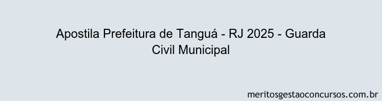 Apostila Concurso Prefeitura de Tanguá - RJ 2025 - Guarda Civil Municipal