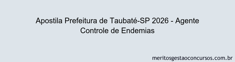 Apostila Concurso Prefeitura de Taubaté-SP 2026 - Agente Controle de Endemias
