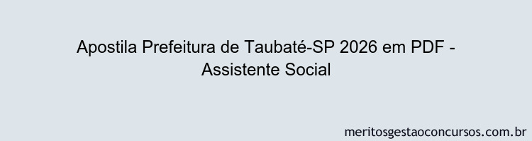 Apostila Concurso Prefeitura de Taubaté-SP 2026 - Assistente Social