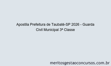 Apostila Concurso Prefeitura de Taubaté-SP 2026 - Guarda Civil Municipal 3ª Classe
