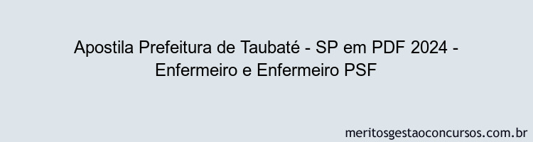 Apostila Concurso Prefeitura de Taubaté - SP 2024 PDF - Enfermeiro e Enfermeiro PSF