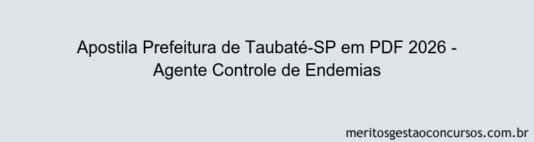 Apostila Concurso Prefeitura de Taubaté-SP 2026 - Agente Controle de Endemias