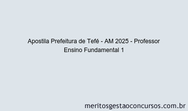 Apostila Concurso Prefeitura de Tefé - AM 2025 - Professor Ensino Fundamental 1