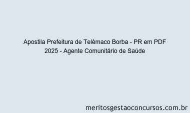 Apostila Concurso Prefeitura de Telêmaco Borba - PR 2025 - Agente Comunitário de Saúde
