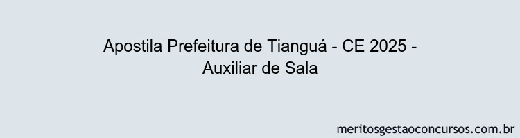 Apostila Concurso Prefeitura de Tianguá - CE 2025 - Auxiliar de Sala