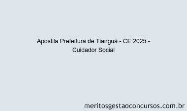 Apostila Concurso Prefeitura de Tianguá - CE 2025 - Cuidador Social