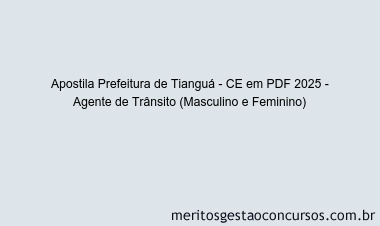 Apostila Concurso Prefeitura de Tianguá - CE 2025 - Agente de Trânsito (Masculino e Feminino)