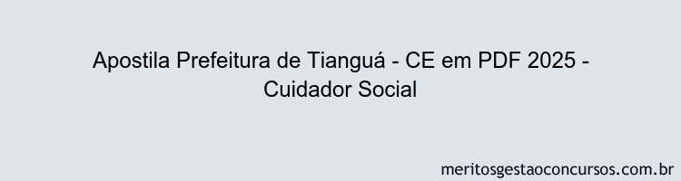 Apostila Concurso Prefeitura de Tianguá - CE 2025 - Cuidador Social