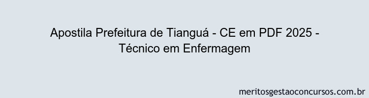 Apostila Concurso Prefeitura de Tianguá - CE 2025 - Técnico em Enfermagem