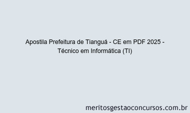 Apostila Concurso Prefeitura de Tianguá - CE 2025 - Técnico em Informática (TI)