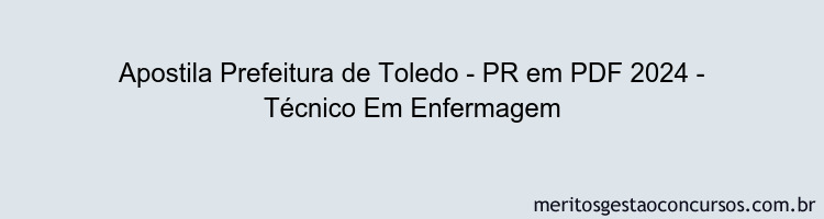 Apostila Concurso Prefeitura de Toledo - PR 2024 PDF - Técnico Em Enfermagem