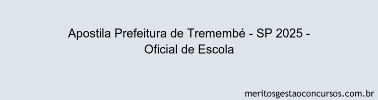 Apostila Concurso Prefeitura de Tremembé - SP 2025 - Oficial de Escola