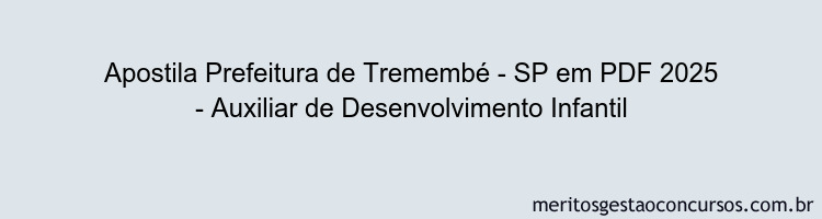 Apostila Concurso Prefeitura de Tremembé - SP 2025 - Auxiliar de Desenvolvimento Infantil