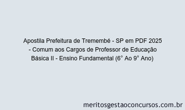 Apostila Concurso Prefeitura de Tremembé - SP 2025 - Comum aos Cargos de Professor de Educação Básica II - Ensino Fundamental (6° Ao 9° Ano)