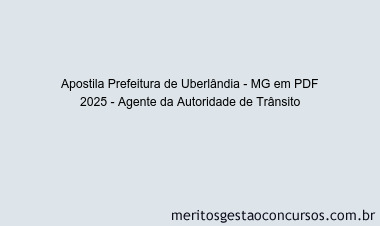 Apostila Concurso Prefeitura de Uberlândia - MG 2025 - Agente da Autoridade de Trânsito