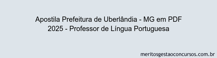 Apostila Concurso Prefeitura de Uberlândia - MG 2025 - Professor de Língua Portuguesa