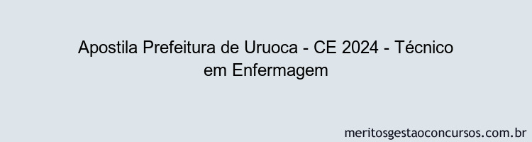 Apostila Concurso Prefeitura de Uruoca - CE 2024 Impressa - Técnico em Enfermagem