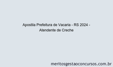 Apostila Concurso Prefeitura de Vacaria - RS 2024 Impressa - Atendente de Creche