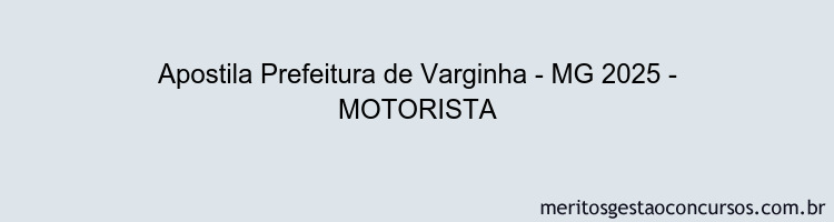 Apostila Concurso Prefeitura de Varginha - MG 2025 - MOTORISTA