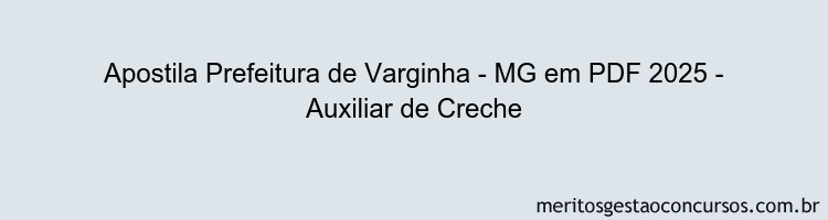 Apostila Concurso Prefeitura de Varginha - MG 2025 - Auxiliar de Creche