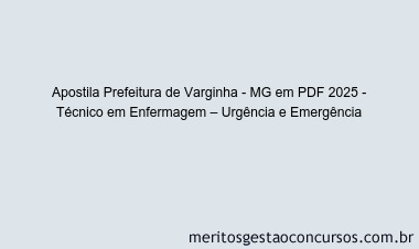 Apostila Concurso Prefeitura de Varginha - MG 2025 - Técnico em Enfermagem – Urgência e Emergência