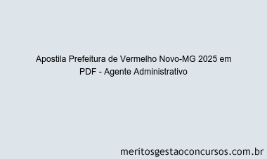 Apostila Concurso Prefeitura de Vermelho Novo-MG 2025 - Agente Administrativo