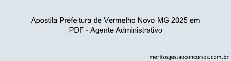 Apostila Concurso Prefeitura de Vermelho Novo-MG 2025 - Agente Administrativo