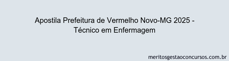 Apostila Concurso Prefeitura de Vermelho Novo-MG 2025 - Técnico em Enfermagem