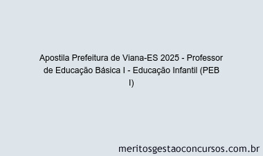 Apostila Concurso Prefeitura de Viana-ES 2025 - Professor de Educação Básica I - Educação Infantil (PEB I)
