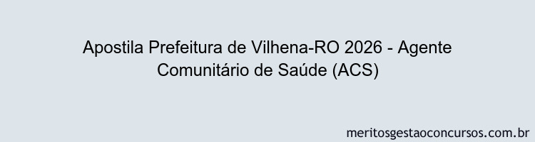 Apostila Concurso Prefeitura de Vilhena-RO 2026 - Agente Comunitário de Saúde (ACS)