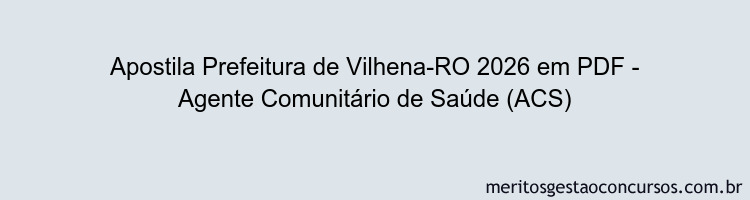 Apostila Concurso Prefeitura de Vilhena-RO 2026 - Agente Comunitário de Saúde (ACS)