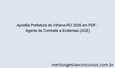 Apostila Concurso Prefeitura de Vilhena-RO 2026 - Agente de Combate a Endemias (ACE)
