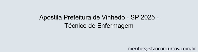 Apostila Concurso Prefeitura de Vinhedo - SP 2025 - Técnico de Enfermagem